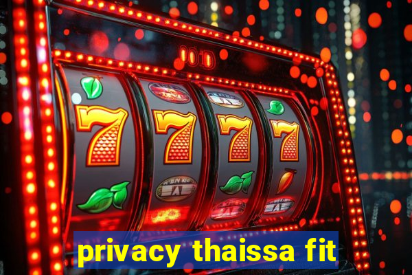 privacy thaissa fit